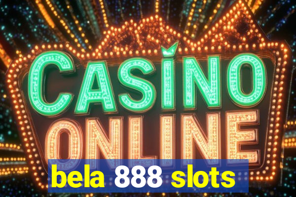 bela 888 slots