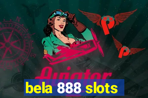 bela 888 slots