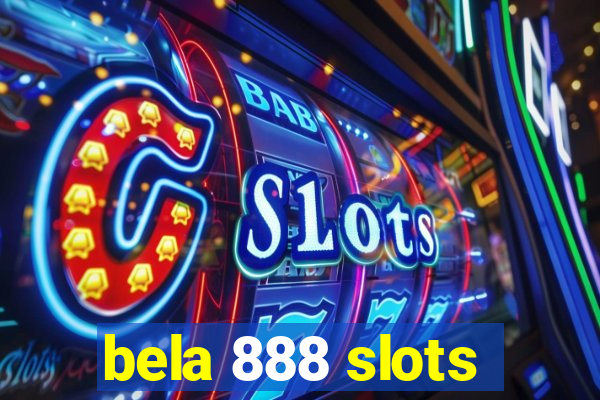 bela 888 slots