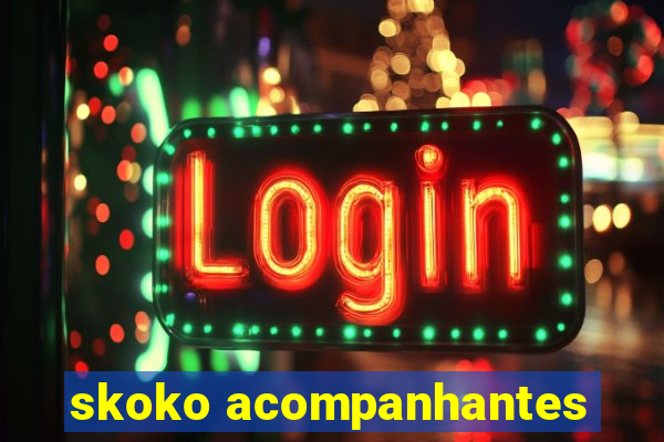 skoko acompanhantes