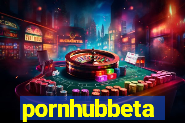 pornhubbeta