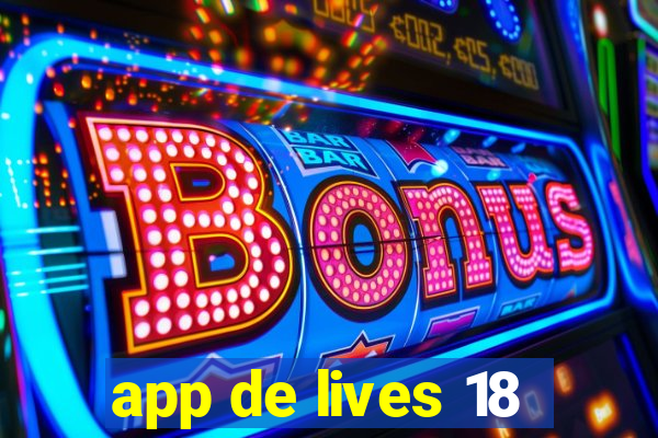 app de lives 18