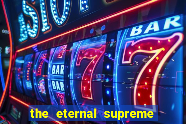 the eternal supreme pt br