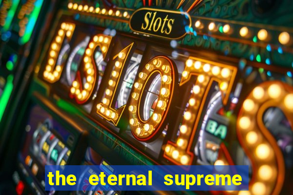 the eternal supreme pt br