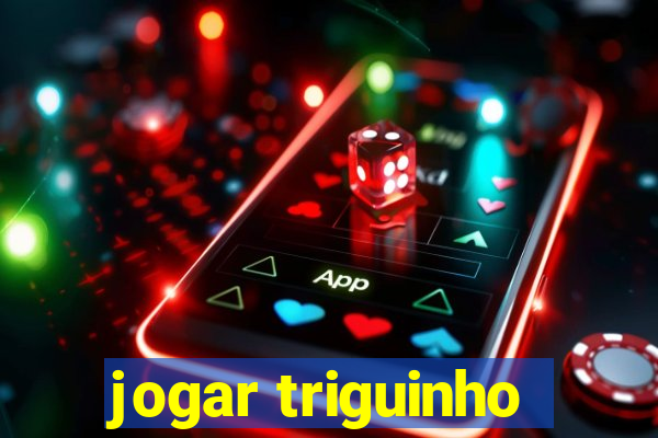 jogar triguinho