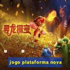 jogo plataforma nova