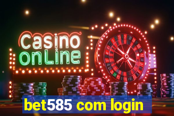 bet585 com login