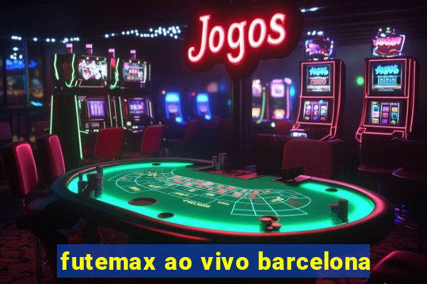 futemax ao vivo barcelona