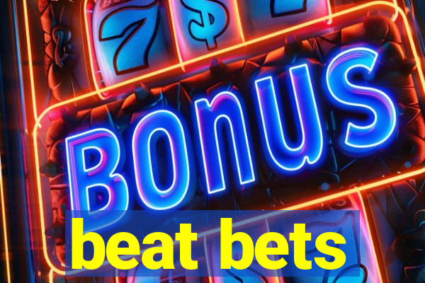 beat bets