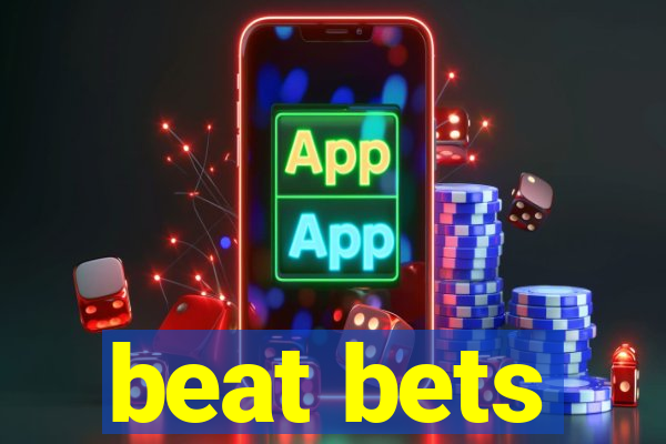 beat bets