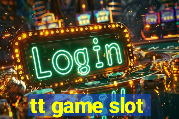 tt game slot