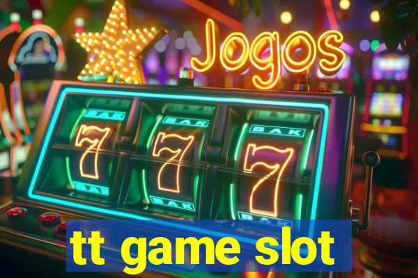 tt game slot