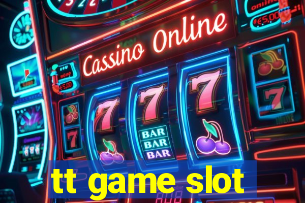 tt game slot