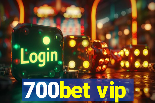 700bet vip