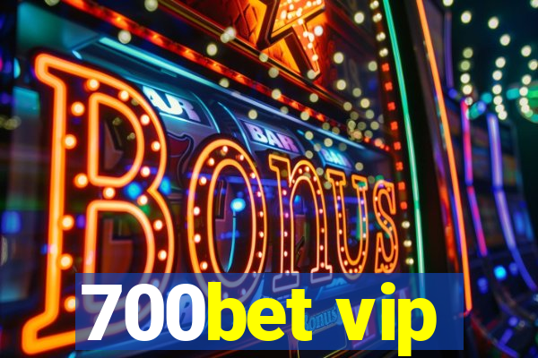 700bet vip