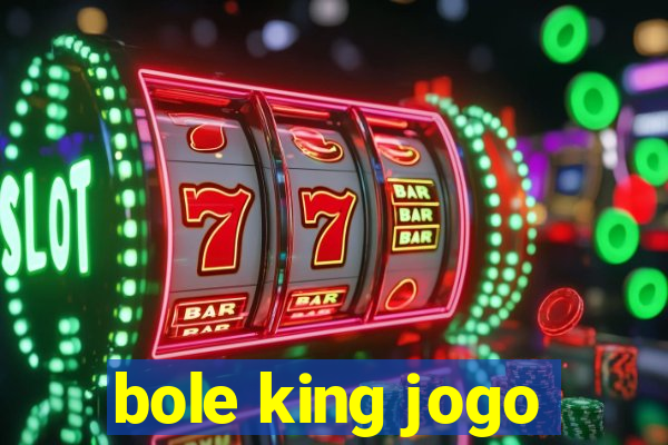 bole king jogo