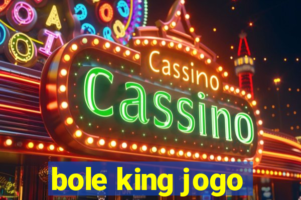 bole king jogo