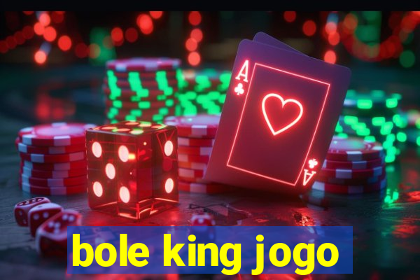 bole king jogo