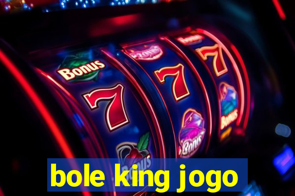 bole king jogo