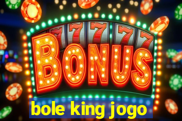 bole king jogo