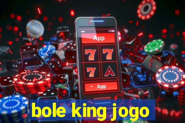 bole king jogo