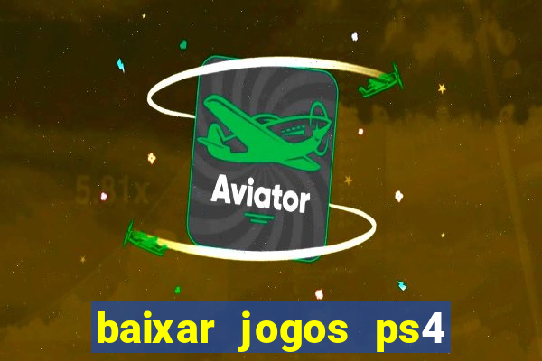 baixar jogos ps4 desbloqueado pkg