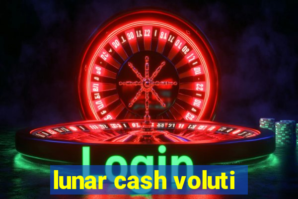 lunar cash voluti