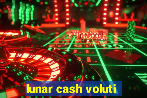 lunar cash voluti