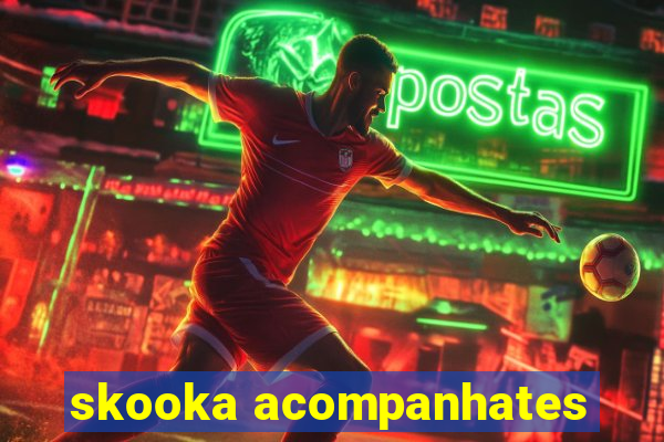 skooka acompanhates