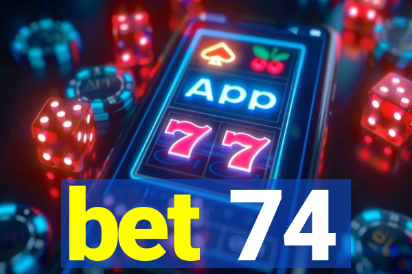 bet 74