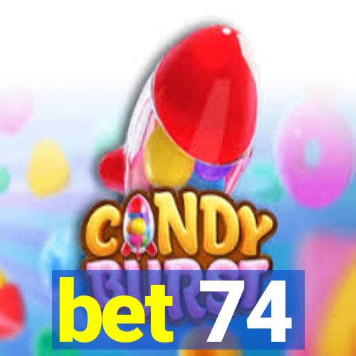 bet 74