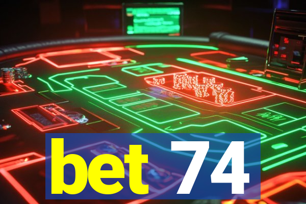 bet 74