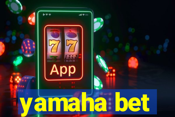 yamaha bet