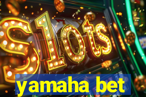 yamaha bet