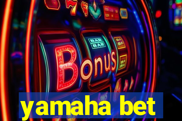 yamaha bet