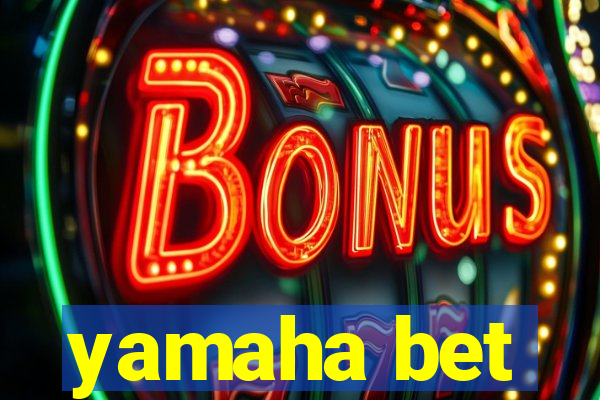 yamaha bet