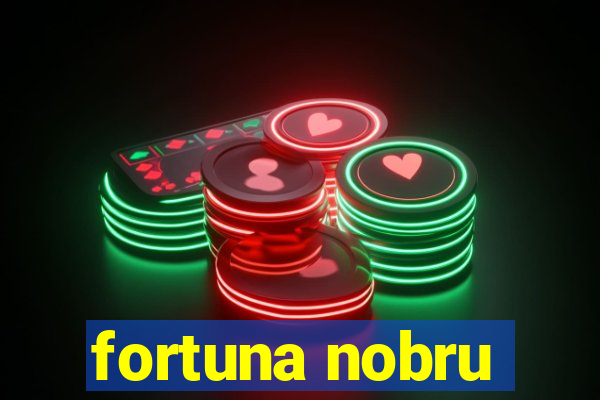 fortuna nobru