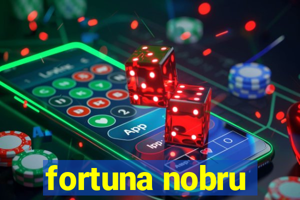 fortuna nobru