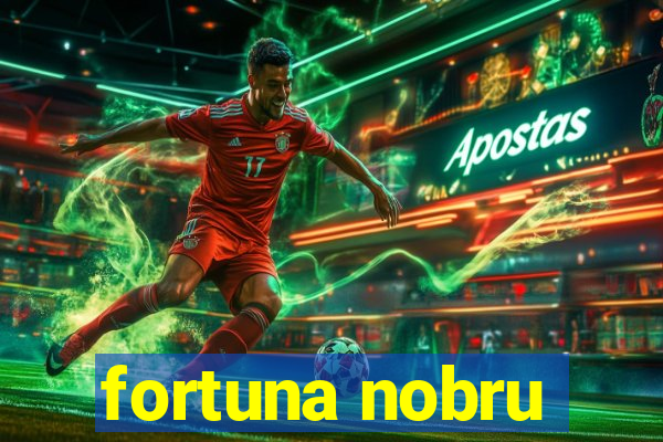 fortuna nobru