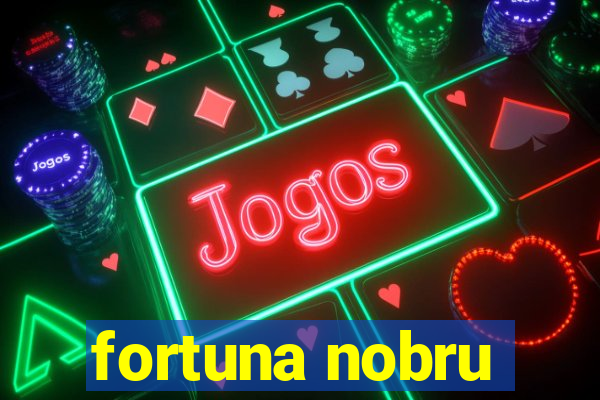 fortuna nobru