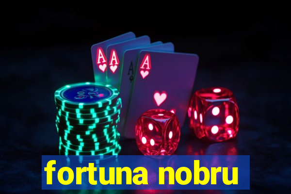 fortuna nobru