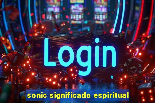 sonic significado espiritual