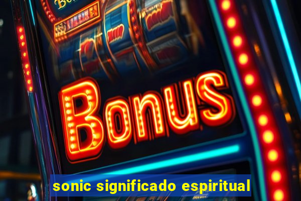 sonic significado espiritual