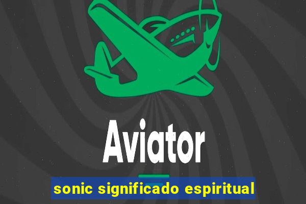 sonic significado espiritual