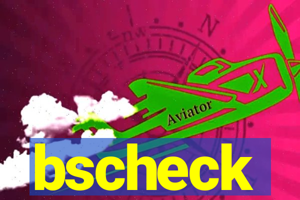 bscheck