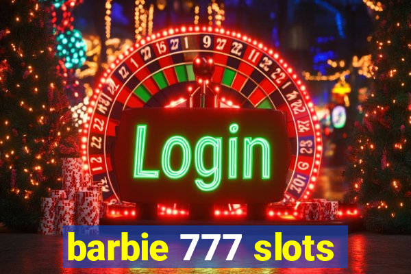 barbie 777 slots