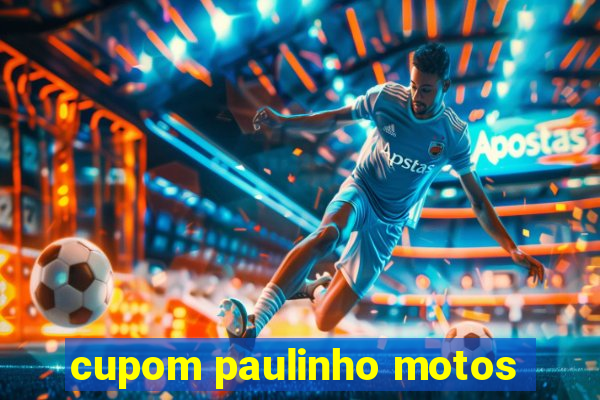 cupom paulinho motos