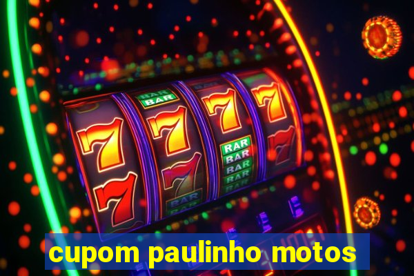 cupom paulinho motos