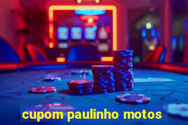 cupom paulinho motos