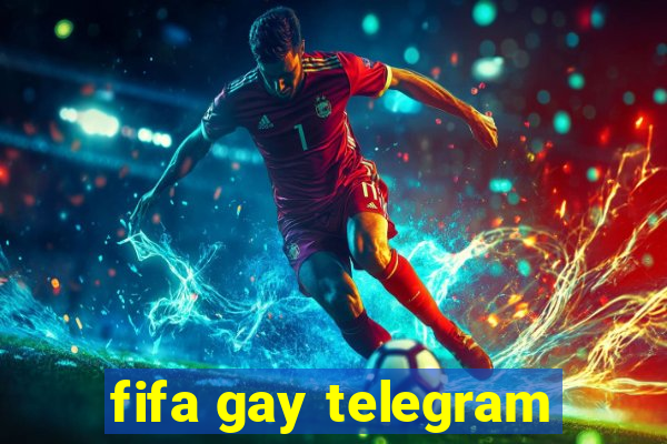 fifa gay telegram